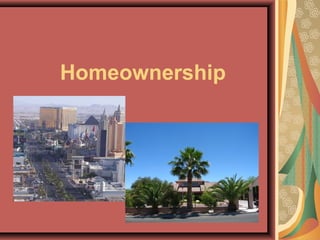 Homeownership
 
