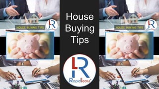 House
Buying
Tips
 