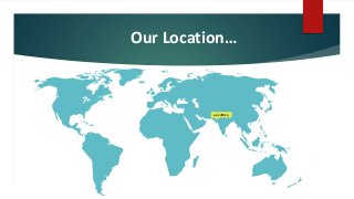 our office
Our Location…
 