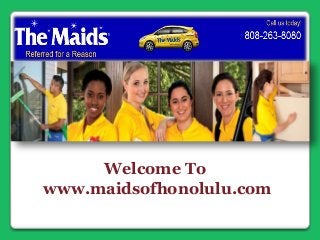 Welcome To
www.maidsofhonolulu.com
 