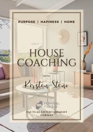 PURPOSE | HAPINESS | HOME
WITH
FACTUAL ENTERTAINMENT
FORMAT
Kirsten Steno
 