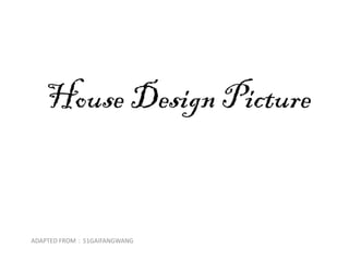 House Design Picture


ADAPTED FROM：51GAIFANGWANG
 