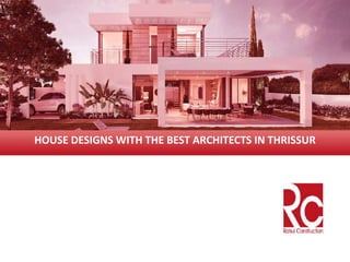 HOUSE DESIGNS WITH THE BEST ARCHITECTS IN THRISSUR
 