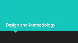 Design and Methodology
 