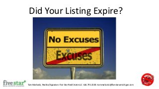 Did Your Listing Expire?
Tom Markoski, Realtor/Appraiser. Five Star Real Estate LLC 616.791.1500. tommarkoski@fivestarwmichigan.com
 