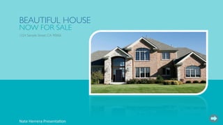 BEAUTIFUL HOUSE	

NOW FOR SALE	

1224 Sample Street, CA 90066	

Nate	
  Herrera	
  Presenta+on	
  	
  
 