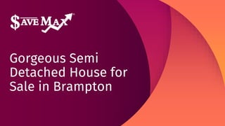 Gorgeous Semi
Detached House for
Sale in Brampton
 