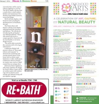 February 7, 2014

House & Garden sHow

extremely thin, will be used to
enhance lighting in a wet bar.
The MCH display will also have
a small arbor, a small outdoor
kitchen and maintenance freedecking using hidden fasteners,
screws and hinges.
MCH will also display a new
brand of water-proofing for
decking known as Duckback,
she says.
The Pottery Barn will
feature a dining room display
utilizing botanicals, furniture
and flatware. “We will also be
introducing the spring line,”
says Melynda Whetsel. “Those
who attend will receive a
coupon good for 10 percent off
for merchandise or in-home
design services.
“We will be able to provide
the customer with a lot of good
information.”
Coldstream Market will
present a theme of “Reoccupy,
redeem and reassume” to
demonstrate reclaiming and
reusing unused spaces in the
home such as closets, spare
bedrooms or other small spaces.
Coldstream will use antiques
in creative ways, such as a shelf
created from an antique door.
Pattersons Home Appliances
will create a kitchen; the design
by David’s Abbey Carpet will be
an outdoor patio with outdoor
rugs and an interior room
setting; and Tailored Living will
put together a garage.

13

Coldstream Market turned an antique door into
this corner shelf.

Visit us at Booths 734 - 740

1-800-BATHTUB • 865-240-4351 • www.rebath.com

 