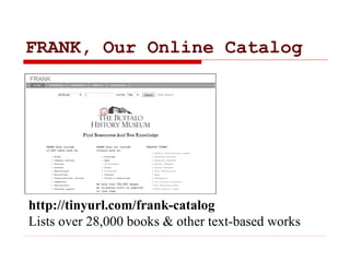 FRANK, Our Online Catalog
http://tinyurl.com/frank-catalog
Lists over 28,000 books & other text-based works
 