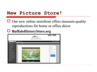 New Picture Store!
 Our new online storefront offers museum-quality
reproductions for home or office décor
 BuffaloHisto...