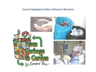 Source Segregation Helps in Resource Recovery
 