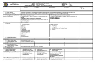 GRADE 1 to 12
DAILY LESSON LOG
School MABOG NATIONAL HIGH SCHOOL Grade Level 7
Teacher LOVELY A. VERDON Learning Area TLE
Teaching Dates and Time July 24-28, 2017/11:00-12:00 & 3:00-4:00 Quarter FIRST
MONDAY TUESDAY WEDNESDAY THURDAY FRIDAY
 ICL
A. Content Standard The learners demonstrate an understanding of compliance with regulatory and organizational requirements for occupational health and safety in HS
B. Performance Standard The learners independently complies with the regulatory and organizational requirements for occupational health and safety in HS
C. Learning Competency/Objectives
Write the LC code for each.
LO 1. Evaluate hazards and risks
2.1 classify the types of hazard/risk according to physical, biological, and
chemical
2.2 describe the effects of ergonomics in the workplace
2.3 perform basic contingency measures such as evacuation, isolation, or
decontamination drills
LE_HEHS7/8OS-0e-f-6
LO 2. Identify hazards and risks in the workplace
1.1 explain the safety regulations and safety hazard control practices and
procedures applied to HS
TLE_HEHS7/8OS-0c-d-5
II. CONTENT
2. Types of Hazard/Risk
2.1. Physical
2.2. Biological
2.3. Chemical
3. Ergonomics
3.1. Psychological factors
3.2. Physiological factors
4. Contingency Measures
4.1. Evacuation
4.2. Isolation
4.3. Decontamination
1. Safety regulations
1.1. Clean Air Act
1.2. Building Code
1.3. National Electrical and Fire Safety Codes
1.4. Ph OSHS
III. LEARNING RESOURCES
A. References
25. Teacher’s Guide pages HOUSEHOLD SERVICES (PP 13)
26. Learner’s Materials pages HOUSEHOLD SERVICES (PP 27-35)
27. Textbook pages
28. Additional Materials from
Learning Resource (LR)portal
B. Other Learning Resource VIDEO PRESENTATION / IMAGES FROM THE INTERNET
IV. PROCEDURES
III. Reviewing previous lesson or
presenting the new lesson
 Continuation of the topic
discussed during last session
 Group activity
 Presentation of their output
 Review/ continuation of the
previous lesson
JJJ. Establishing a purpose for the lesson  Collect students prior
knowledge, opinions about
safety regulations
 Collect students prior
knowledge, opinions about
contingency plan
ask them their understanding about
operational health and safety
procedure, practices and
regulation/emergency-related drills
and training
KKK. Presenting examples/Instances
of the new lesson
 Give them example situation
about the topic and let them
 Give them example situation
about the topic and let them
 Give them example situation about
the topic and let them give their
 