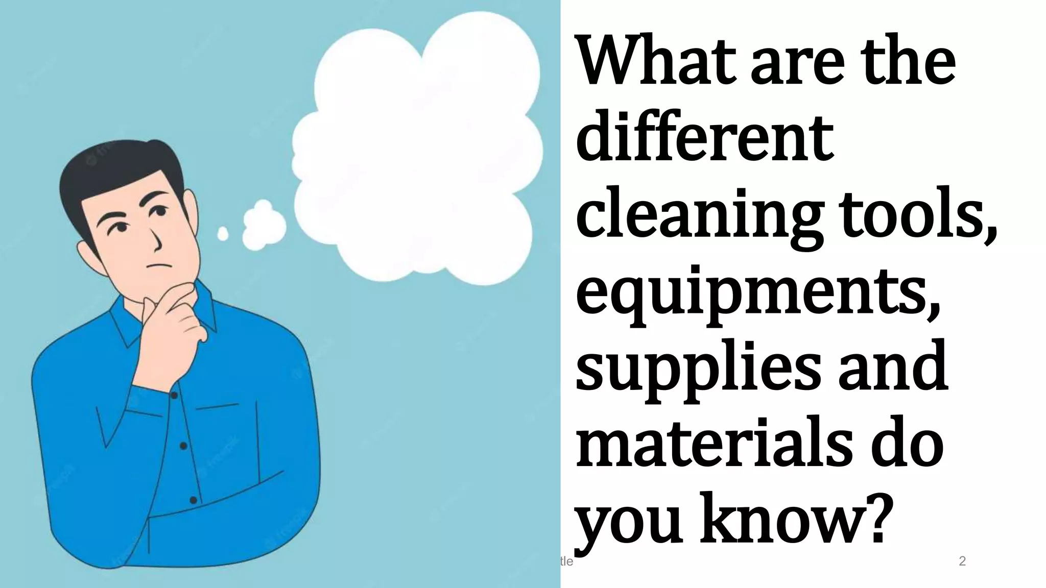 TYPES AND USES OF CLEANING TOOLS, EQUIPMENT, SUPPLIES AND MATERIALS.pptx