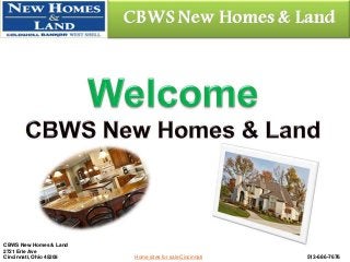 CBWS New Homes & Land
2721 Erie Ave
Cincinnati, Ohio 45208   Home sites for sale Cincinnati   513-686-7676
 