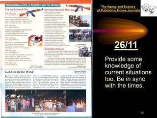 The Agony and Ecstasy
of Publishing House Journals




           26/11
     Provide some
     knowledge of
     current situations
     too. Be in sync
     with the times.



                               14
 