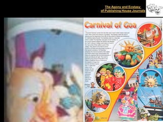 The Agony and Ecstasy
of Publishing House Journals




                               16
 