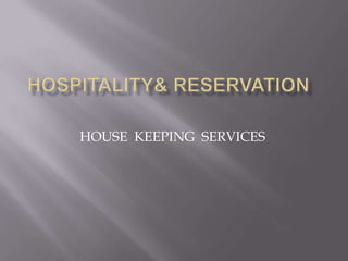 HOUSE KEEPING SERVICES

 