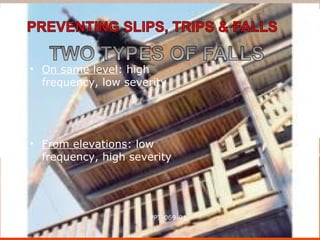 PPT-069-01 15
• On same level: high
frequency, low severity
• From elevations: low
frequency, high severity
 