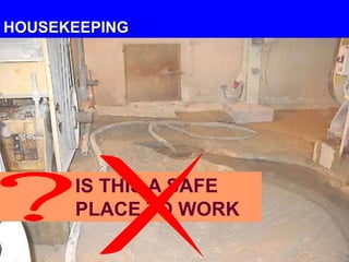 HOUSEKEEPING
IS THIS A SAFE
PLACE TO WORK
 