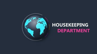 HOUSEKEEPING
DEPARTMENT
 