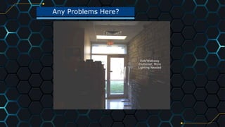 Any Problems Here?
23
Exit/Walkway
Cluttered; More
Lighting Needed
 