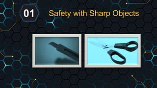 Safety with Sharp Objects
01
 