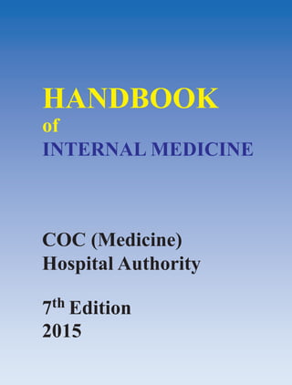 HANDBOOK
of
INTERNAL MEDICINE
COC (Medicine)
Hospital Authority
7th Edition
2015
 
