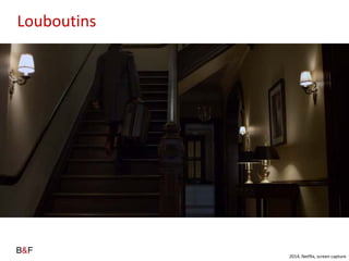 Louboutins

2014, Netflix, screen capture

 
