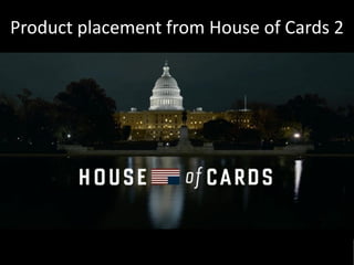 Product placement from House of Cards 2

 