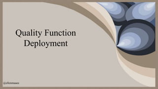 Quality Function Deployment-- House of Quality | PPTX
