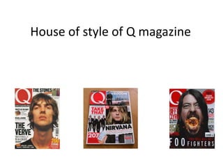 House of style of Q magazine
 