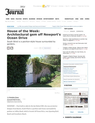 Providence 75° All Access | Activate | Sign In | eEdition | Subscriber Services
     
   |  EXPLORE »
NEWS NOW      
By Christine Dunn 
Journal Staff Writer  Follow
Posted Jul. 16, 2016 at 10:56 am
Updated Jul 16, 2016 at 10:57 AM
House of the Week:
Architectural gem off Newport's
Ocean Drive
South Wind is a pavilion­style house surrounded by
gardens.
COMMENT
NEWPORT — First built in 1983 for the late Robert Hill, who was an interior
designer from Boston, South Wind is a pavilion­style house surrounded by
gardens on Jeffrey Road, which is located off Ocean Drive, near Spouting Rock
Beach and Gooseberry Beach.
POPULAR EMAILED COMMENTED
Search business by keyword Search
Add your business here +
»  EVENTS CALENDAR
TOP CLICKS
Failed by his family and the system, he
lived a life no child ever should Jul. 16, 2016
Ask Amy: High­maintenance co­worker has
others on eggshells Jul. 18, 2016
Smiley rumored to be next Raimondo chief
of staff Jul. 17, 2016
Tragedy in Baton Rouge: Obama says attack
on police is an attack on all of us Jul. 17, 2016
Even with the safety of a new family, he
shuts down Jul. 17, 2016
Tragedy in Banton Rouge: Gunman who
killed 3 cops Sunday was former Marine
Jul. 17, 2016
RHODE ISLAND DIRECTORY
Featured Businesses
E­EDITION
TODAY'S eEDITION
Read Subscribe
Search
HOME NEWS POLITICS SPORTS BUSINESS OPINION ENTERTAINMENT OBITS MARKETPLACE JOBS CARS HOMES
Mon, July 18, 2016 » WEATHER THINGS TO DO RACE IN R.I. MARKETS LOTTERIES BUSINESS SERVICES PHOTOS TV GUIDE CALENDAR
  
Turkey: After coup quashed, Erdogan vows 'heavy price for treason'        ...       Tragedy in Baton Rouge: Obama says attack on police is an attack on all of us
  0 Recommend 0
Bright View Commons
Freeway Car Wash
Rockwell Financial Solutions
Patriots Auctioneers LLC
Cardi's Furniture & Mattresses
Find Rhode Island Attractions
0 
French doors open onto walled gardens and lawn. The Providence Journal/Steve Szyd...
[+]
Buy Photo
▼
 