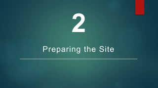 Preparing the Site
2
 