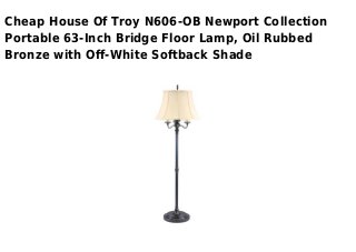 Cheap House Of Troy N606-OB Newport Collection
Portable 63-Inch Bridge Floor Lamp, Oil Rubbed
Bronze with Off-White Softback Shade
 