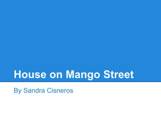 House on Mango Street
By Sandra Cisneros
 