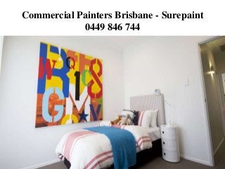 Commercial Painters Brisbane - Surepaint
0449 846 744
 