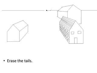 • Erase the tails.