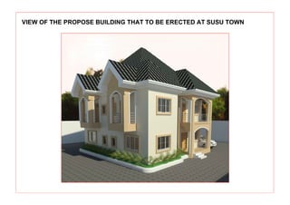 VIEW OF THE PROPOSE BUILDING THAT TO BE ERECTED AT SUSU TOWN
 