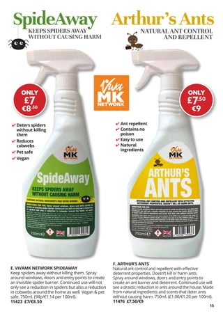 15
Ant repellent
Contains no
poison
Easy to use
Natural
ingredients
F. ARTHUR’S ANTS
Natural ant control and repellent wit...