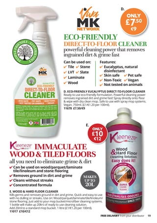 19
E. WOOD  HARD FLOOR CLEANER
Kills germs and removes ground in dirt and grime. Quick and easy to use
with no dulling or ...