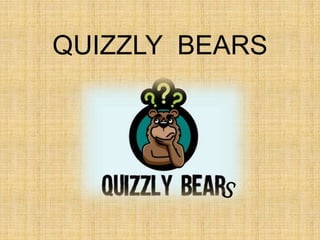 QUIZZLY BEARS
 