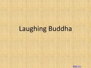 Laughing Buddha
Back <<<
 