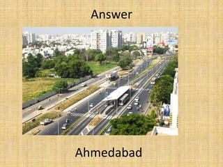 Ahmedabad
Answer
 