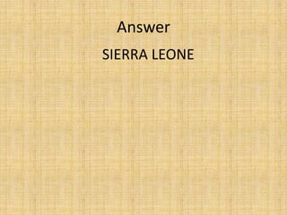 Answer
SIERRA LEONE
 