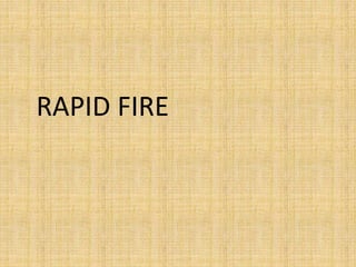RAPID FIRE
 