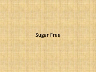 Sugar Free
 