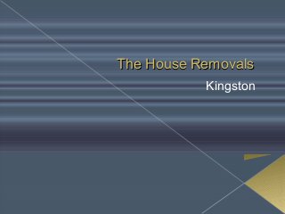 The House RemovalsThe House Removals
Kingston
 