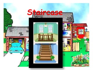 Staircase
 