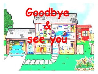 Goodbye
   &
see you
 