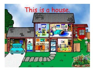 This is a house.
 
